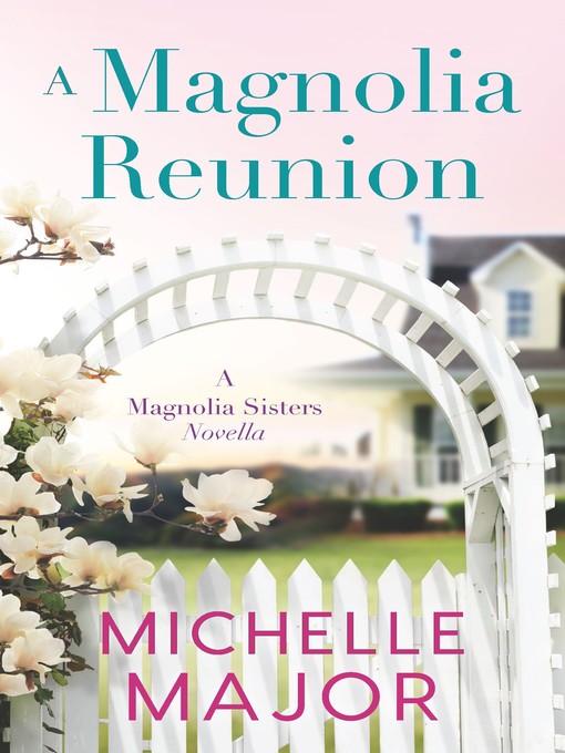 Title details for A Magnolia Reunion by Michelle Major - Available